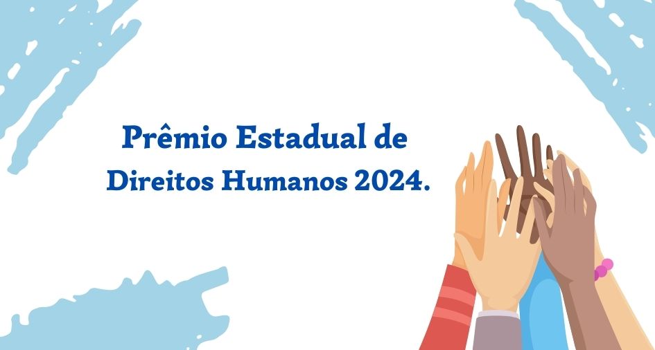 Prêmio Estadual de Direitos Humanos 2024.